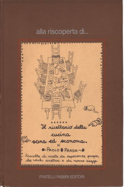 il ricettario della cucina sana ed economica di paola prada|IL RICETTARIO DELLA CUCINA SANA ED ECONOMA .